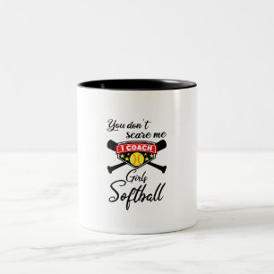 You Don't Scare Me I Coach Girls Softball Two-Tone Coffee Mug