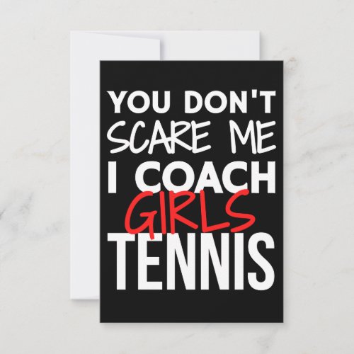 You dont scare me I coach girls tennis Card