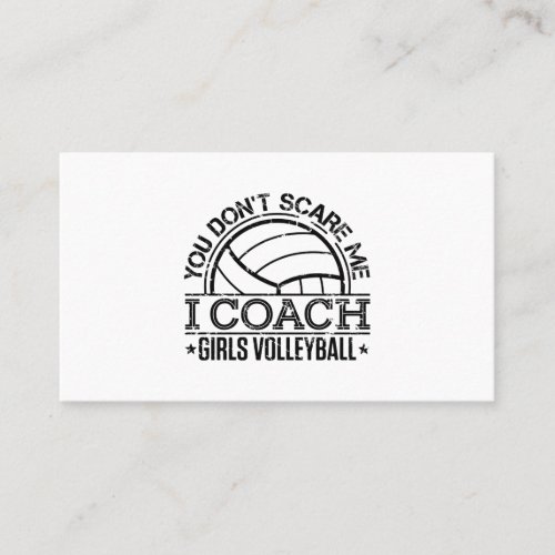 You Dont Scare Me I Coach Girls Volleyball  Business Card