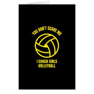 You don't scare me I coach girls volleyball Card