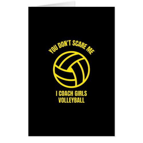 You dont scare me I coach girls volleyball Card