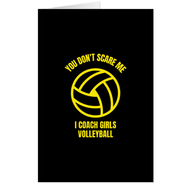 You don't scare me I coach girls volleyball Card Zazzle