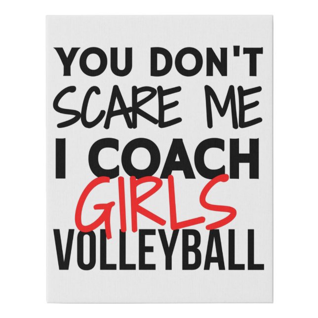 You don't scare me I coach girls volleyball. Faux Canvas Print (Front)