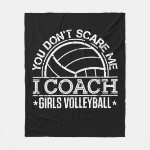 You Don't Scare Me I Coach Girls Volleyball  Fleece Blanket