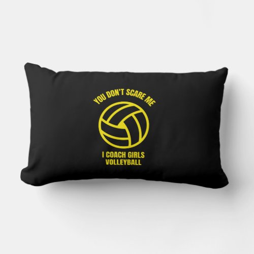 You dont scare me I coach girls volleyball Lumbar Pillow
