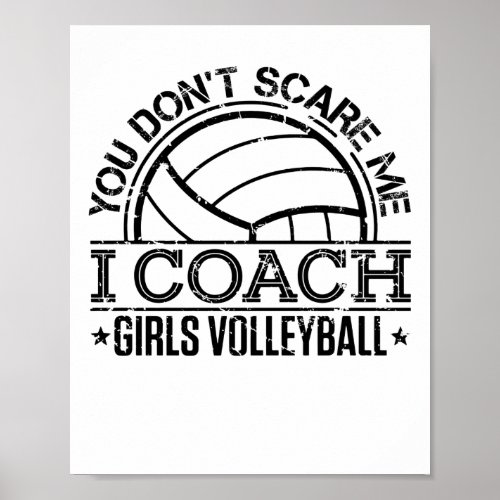 You Dont Scare Me I Coach Girls Volleyball Poster