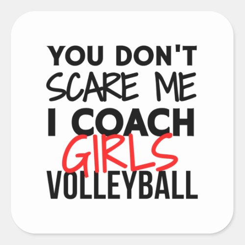 You dont scare me I coach girls volleyball Square Sticker