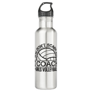 You Don't Scare Me I Coach Girls Volleyball Stainless Steel Water Bottle