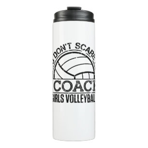 You Don't Scare Me I Coach Girls Volleyball Thermal Tumbler