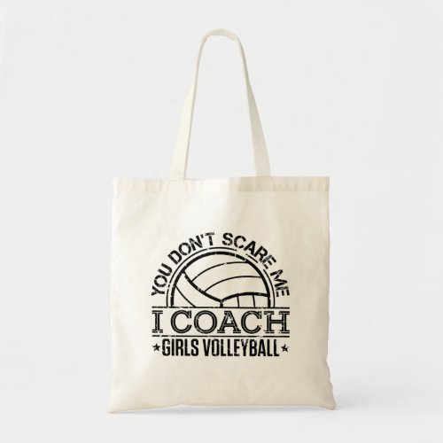 You Dont Scare Me I Coach Girls Volleyball Tote Bag