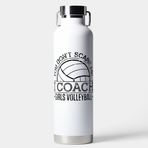 You Dont Scare Me I Coach Girls Volleyball Water Bottle