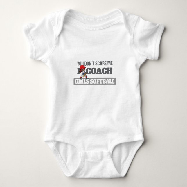 You Don't Scare Me I Coach Softball Baby Bodysuit (Front)