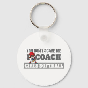 You Don't Scare Me I Coach Softball Keychain
