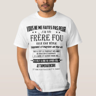 you don't scare me. I have a crazy brother. T-Shirt