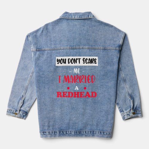You Dont Scare Me I Married A Redhead Fanny Ginger Denim Jacket