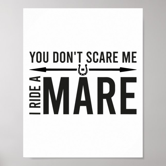 You Don't Scare Me I Ride A Mare Funny Equestrian  Poster (Front)