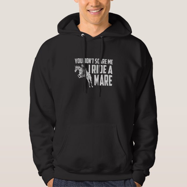 You Don't Scare Me I Ride A Mare Horse   Zip Hoodie (Front)