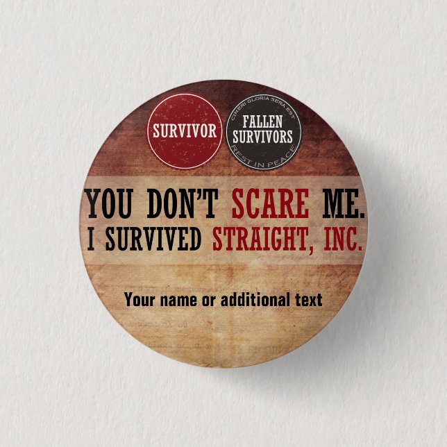 You don't scare me. I survived Straight, Inc. Pinback Button (Front)