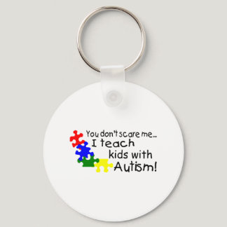 You Dont Scare Me I Teach Kids With Autism Keychain