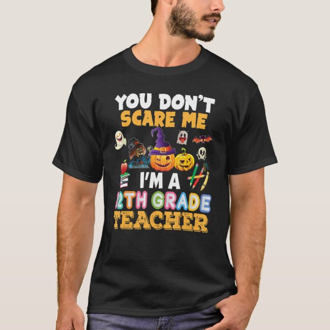 You Don't Scare Me I'm A 12th Grade Teacher Hallow T-Shirt (Front)