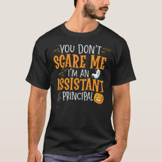 You Don't Scare Me I'm A Assistant Principal Hallo T-Shirt