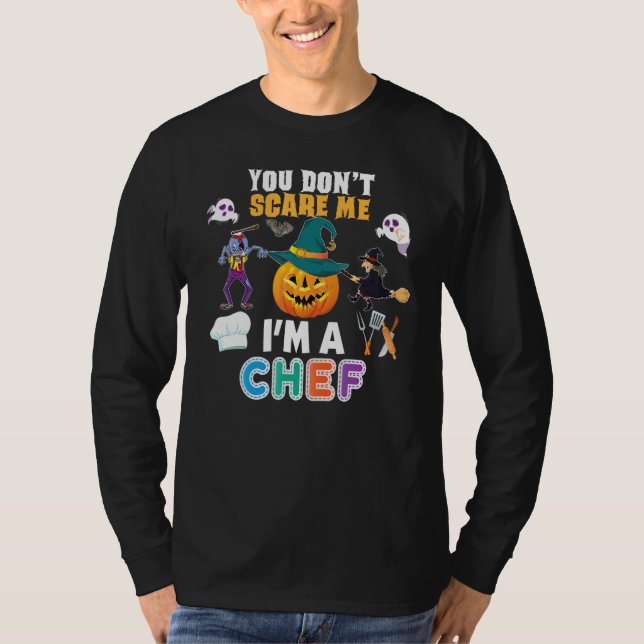 You Don't Scare Me I'm A Chef Can't Halloween Pump T-Shirt (Front)