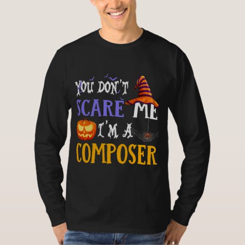 You Dont Scare Me Im A Composer Halloween Funny T_Shirt