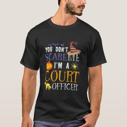You Dont Scare Me Im A Court Officer Halloween T_Shirt