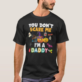 You Don't Scare Me I'm A Daddy Halloween Can't Tea T-Shirt