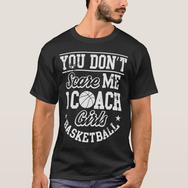 You Don't Scare Me I'm A Girls Sketll Coach  T-Shirt (Front)
