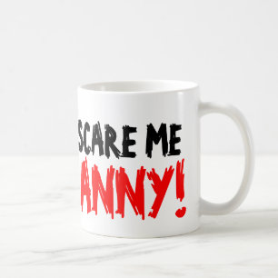 You don't scare me i'm a nanny coffee mug