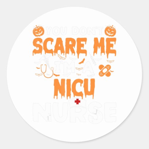 You Dont Scare Me Im A Nicu Nurse Halloween Cost Classic Round Sticker