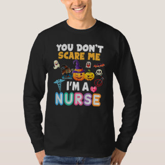You Don't Scare Me I'm A Nurse Halloween Can't Tea T-Shirt