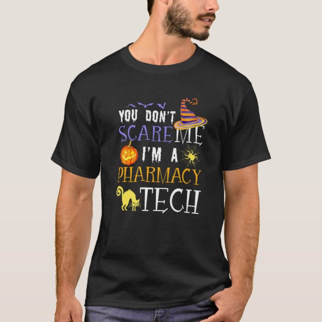 You Don't Scare Me I'm A Pharmacy Tech Halloween M T-Shirt (Front)