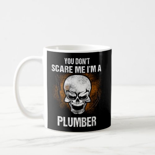 You DonT Scare Me IM A Plumber Halloween Costume Coffee Mug