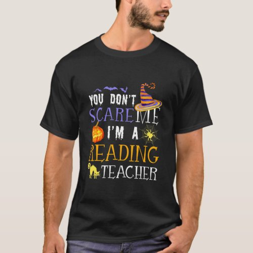 You Dont Scare Me Im A Reading Teacher T_Shirt