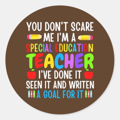 You Dont Scare Me Im A Special Education Classic Round Sticker