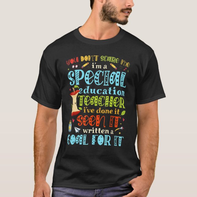 You Don't Scare Me I'm A Special Education SPED Te T-Shirt (Front)