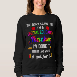 You Don't Scare Me I'm A Special Education Teacher Sweatshirt