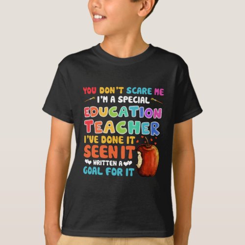 You Dont Scare Me Im A Special Education Teacher T_Shirt