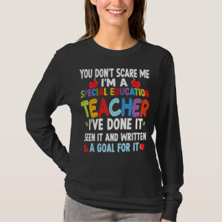 You Don't Scare Me I'm A Special Education Teacher T-Shirt