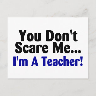 You Dont Scare Me Im A Teacher Postcard