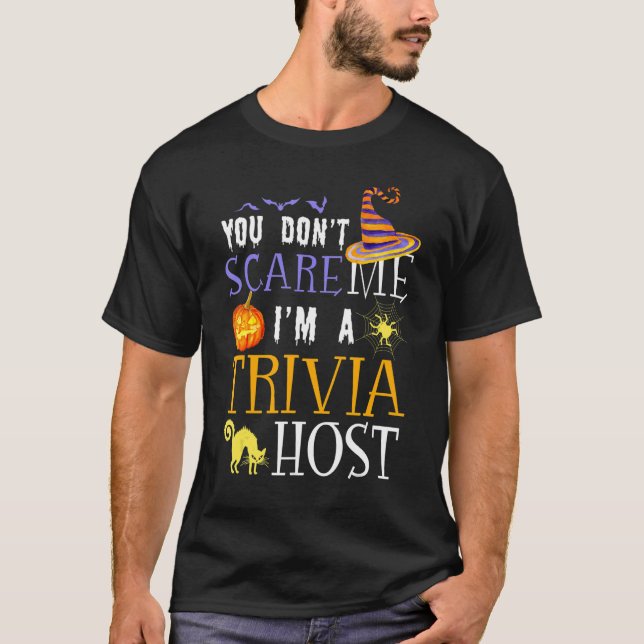 You Don't Scare Me I'm A Trivia Host Funny Quotes  T-Shirt (Front)