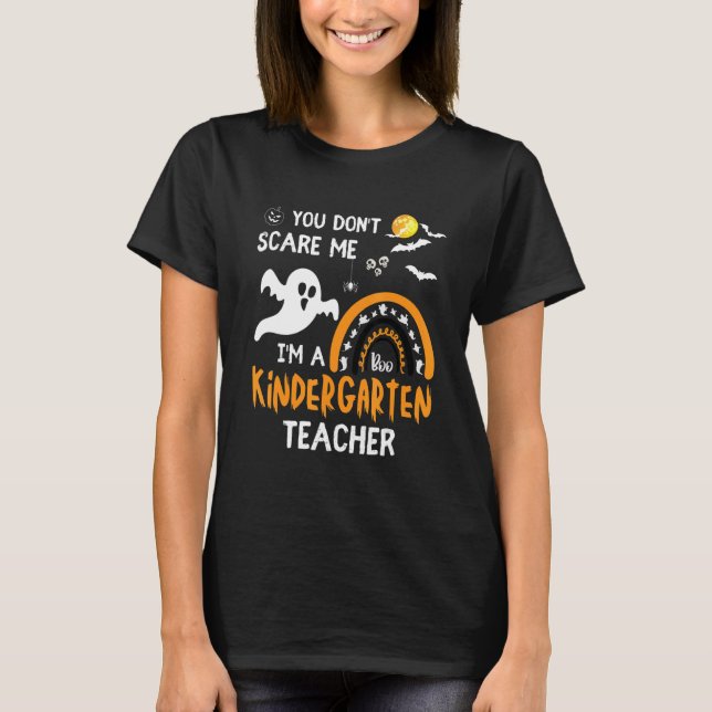 you don't Scare Me I'm Kindergarten Teacher  Hallo T-Shirt (Front)