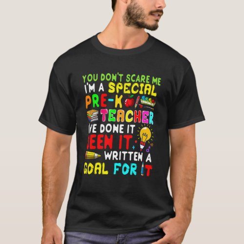 You Dont Scare Me Im Proud A Special Pre K Teach T_Shirt