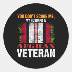 You Dont Scare Me My Husband Is Afghan Veteran Afg Classic Round Sticker