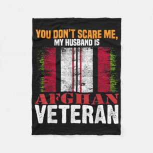 You Dont Scare Me My Husband Is Afghan Veteran Afg Fleece Blanket