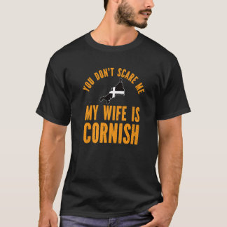 You Don't Scare Me My Wife Is Cornish Cornish T-Shirt