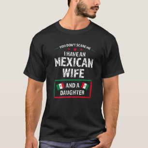 you don't scare Mexican wife daughter Mexico Mexic T-Shirt