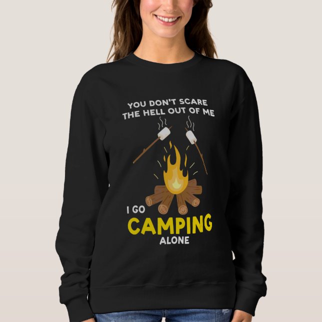 You Don't Scare The Hell I Go Camping Camper Carav Sweatshirt (Front)
